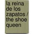 La reina de los zapatos / The Shoe Queen