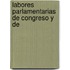Labores Parlamentarias De Congreso Y De