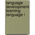 Language Development Learning Language L