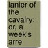 Lanier Of The Cavalry: Or, A Week's Arre
