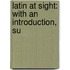 Latin At Sight: With An Introduction, Su