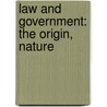 Law And Government: The Origin, Nature door Harmon Kingsbury