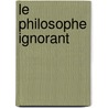Le Philosophe Ignorant door Onbekend