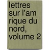 Lettres Sur L'Am Rique Du Nord, Volume 2 by Michel Chevalier