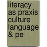 Literacy As Praxis Culture Language & Pe door Catherine Walsh