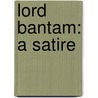 Lord Bantam: A Satire door Edward Jenkins