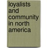 Loyalists And Community In North America by Timothy M. Barnes