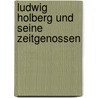 Ludwig Holberg Und Seine Zeitgenossen door Georg Morris Cohen Brandes