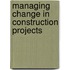 Managing Change In Construction Projects