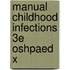 Manual Childhood Infections 3e Oshpaed X