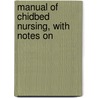 Manual Of Chidbed Nursing, With Notes On door Charles Jewett