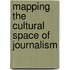 Mapping The Cultural Space Of Journalism
