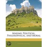 Maxims: Political, Philosophical, And Mo by Edward Counsel