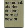 Memorial. Charles Delano: Born At New Br door Onbekend