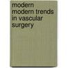 Modern Modern Trends In Vascular Surgery door William H. Pearce