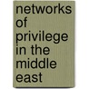 Networks of Privilege in the Middle East by Steven Heydemann