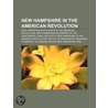 New Hampshire in the American Revolution by Not Available