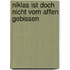 Niklas ist doch nicht vom Affen gebissen