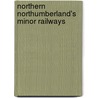 Northern Northumberland's Minor Railways door Roger C. Jermy