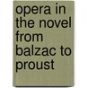 Opera In The Novel From Balzac To Proust door Cormac Newark