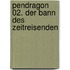 Pendragon 02. Der Bann des Zeitreisenden