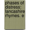 Phases Of Distress: Lancashire Rhymes. E by Joseph Ramsbottom
