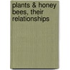Plants & Honey Bees, Their Relationships by Sally Bucknall