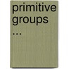 Primitive Groups ... door William Albert Manning