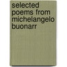 Selected Poems From Michelangelo Buonarr door Michelangelo Buonarroti