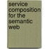 Service Composition For The Semantic Web