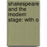 Shakespeare And The Modern Stage: With O