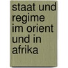 Staat und Regime im Orient und in Afrika door Jürgen Hartmann