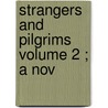 Strangers And Pilgrims  Volume 2 ; A Nov door Mary Elizabeth Braddon