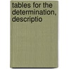 Tables For The Determination, Descriptio door James Clarke Foye