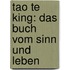 Tao te king: Das Buch vom Sinn und Leben