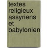 Textes Religieux Assyriens Et Babylonien door Franois Martin