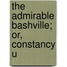 The Admirable Bashville; Or, Constancy U door George Bernard Shaw