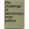 The Challenge of Democracy Brief Edition by Kevin W. Hula