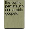 The Coptic Pentateuch And Arabic Gospels door Paul De Lagarde