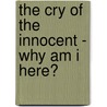 The Cry of the Innocent - Why Am I Here? door Peggie Perry