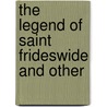 The Legend Of Saint Frideswide And Other by Florence Hayllar