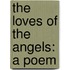 The Loves Of The Angels: A Poem