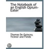 The Notebook Of An English Opium-Eater door Thomas De Quincy