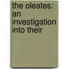 The Oleates: An Investigation Into Their by John Vietch Shoemaker