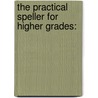 The Practical Speller For Higher Grades: by William Clayton Jacobs