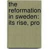 The Reformation In Sweden: Its Rise, Pro door Clement Moore Butler