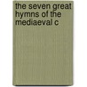 The Seven Great Hymns Of The Mediaeval C door Onbekend