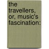 The Travellers, Or, Music's Fascination: door Andrew Cherry