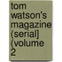 Tom Watson's Magazine (Serial] (Volume 2