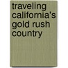 Traveling California's Gold Rush Country by Leslie Kelly